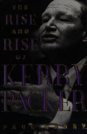 The rise and rise of Kerry Packer by Paul Barry