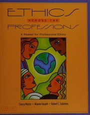 Cover of: Ethics across the professions: a reader for professional ethics