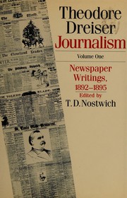 Cover of: Theodore Dreiser Journalism: Newspaper Writing, 1892-1895 (University of Pennsylvania Dreiser Edition)
