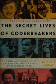 The secret lives of codebreakers by Sinclair McKay