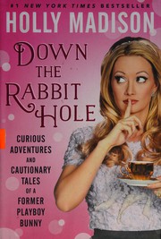Down the rabbit hole by Holly Madison