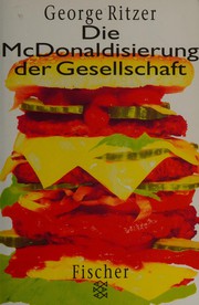 Die McDonaldisierung der Gesellschaft by George Ritzer