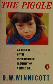 Cover of: The piggle: an account of the psychoanalytic treatment of a little girl