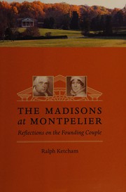 Cover of: The Madisons at Montpelier: reflections on the founding couple