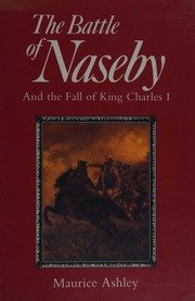 Cover of: The Battle of Naseby and the fall of King Charles I