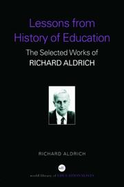 Lessons from history of education : the selected works of Richard Aldrich