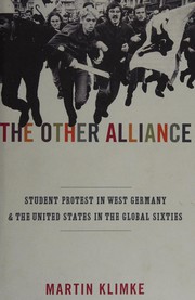 Cover of: The other alliance: student protest in West Germany and the United States in the global sixties