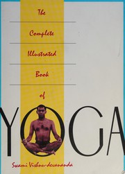 Cover of: The complete illustrated book of yoga by Vishnudevananda Swami.