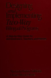 Cover of: Designing and implementing two-way bilingual programs: a step-by-step guide for administrators, teachers, and parents