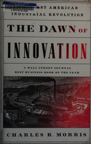 Cover of: The dawn of innovation: the first American industrial revolution