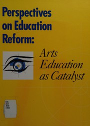 Cover of: Perspectives on education reform: arts education as catalyst.