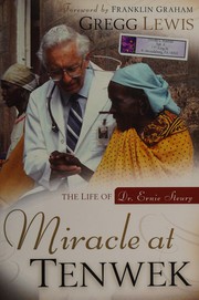 Cover of: Miracle at Tenwek: the life of Dr. Ernie Steury