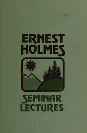 Cover of: Ernest Holmes Seminar Lectures