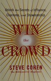 Cover of: Win the crowd: unlock the secrets of influence,  charisma, and showmanship