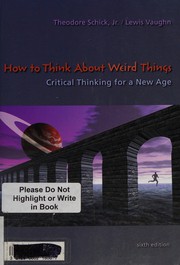 Cover of: How to think about weird things by Theodore Schick