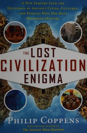 Cover of: The lost civilization enigma: a new inquiry into the existence of ancient cities, cultures, and peoples who pre-date recorded history