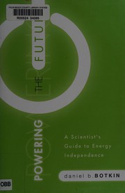 Cover of: Powering the future: a scientist's guide to energy independence