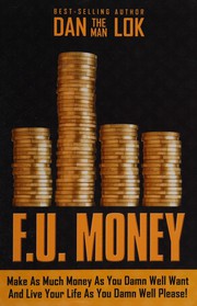 Cover of: F.U. money: make as much money as you damn well want and live your life as you damn well please!