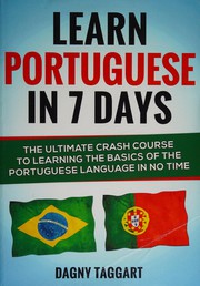 Cover of: Learn Portuguese in 7 days!: the ultimate crash course to learning the basics of the Portuguese language in no time