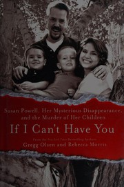 Cover of: If I can't have you: Susan Powell, her mysterious disappearance, and the murder of her children