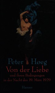 Cover of: Von der Liebe und ihren Bedingungen in der Nacht des 19. März 1929