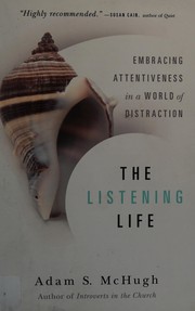 Cover of: The listening life: embracing attentiveness in a world of distraction