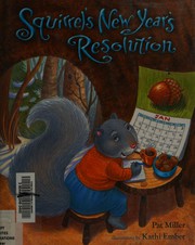 Squirrel's New Year's resolution by Miller, Pat