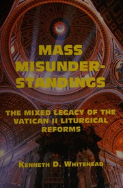 Cover of: Mass misunderstandings: the mixed legacy of the Vatican II liturgical reforms