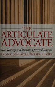 Cover of: The articulate advocate: new techniques of persuasion for trial lawyers