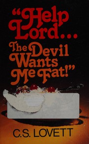 Cover of: Help Lord, the Devil Wants Me Fat by C. S. Lovett