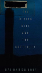 The diving bell and the butterfly by Jean-Dominique Bauby