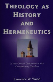 Cover of: Theology as history and hermeneutics: a post-critical conversation with contemporary theology