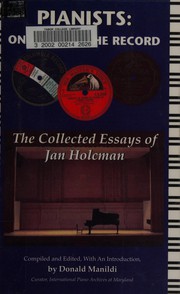 Cover of: Pianists, on and Off the Record: The Collected Essays of Jan Holcman ; Compiled and Edited, With an Introduction, by Donald Manildi