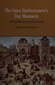The St. Bartholomew's Day Massacre by Barbara B. Diefendorf