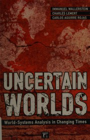 Cover of: Uncertain worlds: world-systems analysis in changing times