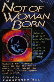 Cover of: Not of Woman Born: A Gift to be Simple; Island of the Ancestor; One Day at Central Convenience; Dead in the Water; Raising Jenny; There Was an Old Woman; Remailer; Of Bitches Born; Doppels; Daddy's World