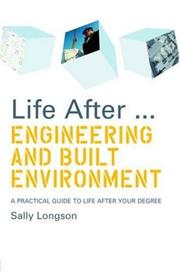 Life after-- engineering and built environment : a practical guide to life after your degree