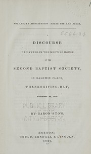 Cover of: Voluntary associations--their use and abuse: a discourse delivered in the meeting house of the Second Baptist Society, in Baldwin Place, Thanksgiving-Day, November 30, 1837