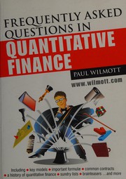 Cover of: Frequently asked questions in quantitative finance: including key models, important formulæ, common contracts, a history of quantitative finance, sundry lists, brainteasers and more