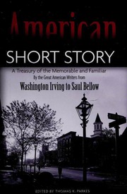 Cover of: The American Short Story: a treasury of the memorable and familiar by the great American writers from Washington Irving to Saul Bellow