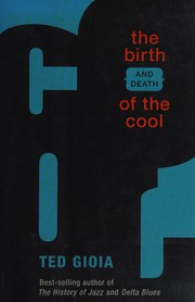 The birth (and death) of the cool by Ted Gioia