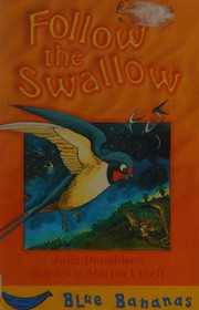 Follow the swallow by Julia Donaldson