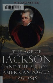 Cover of: Age of Jackson and the Art of American Power, 1815-1848