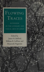 Cover of: Flowing traces: Buddhism in the literary and visual arts of Japan