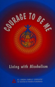 Cover of: Courage to be me--living with alcoholism
