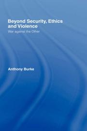Cover of: Beyond Security, Ethics and Violence by Anthony Burke