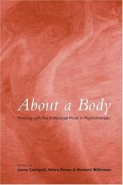 About a body : working with the embodied mind in psychotherapy