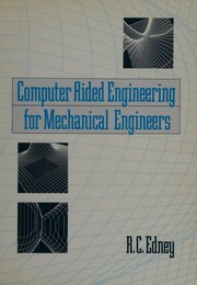 Computer Aided Engineering for Mechanical Engineers by R. C. Edney