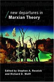 New departures in Marxian theory by Stephen A. Resnick, Richard D. Wolff