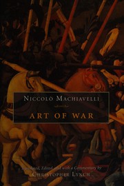 Cover of: Art of war by Niccolò Machiavelli ; translated, edited, and with a commentary by Christopher Lynch.